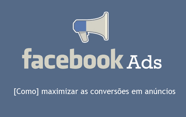 [Como] maximizar as conversões em anúncios no Facebook