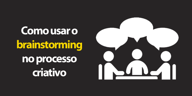 [Como] usar o brainstorming no processo criativo